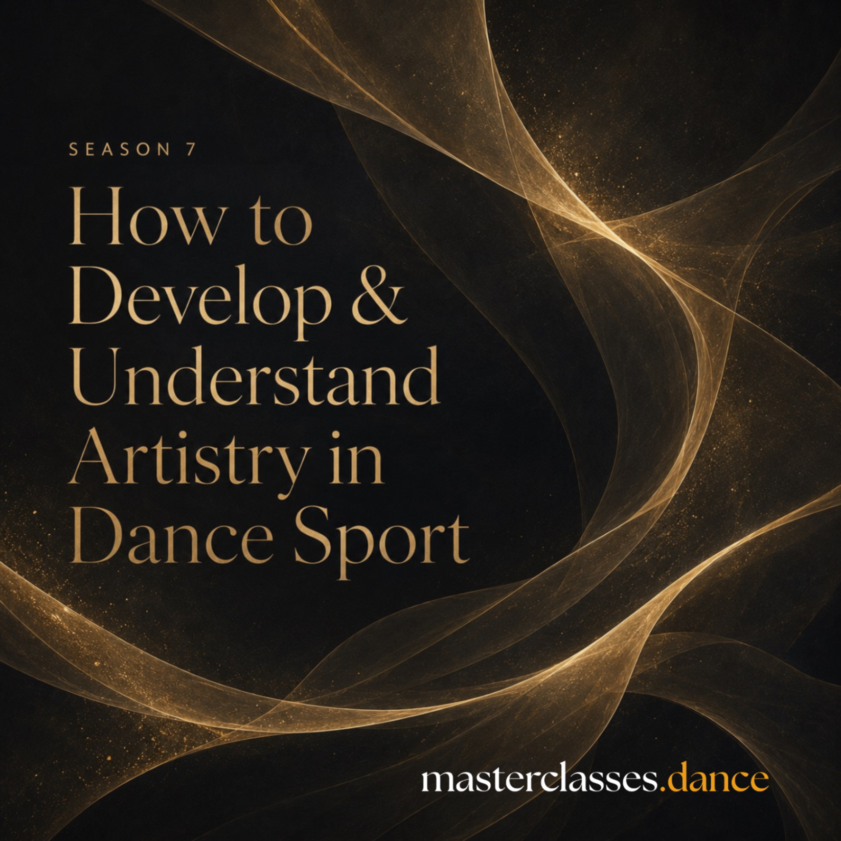 Season 07 — How to Develop & Understand Artistry in Dance Sport
