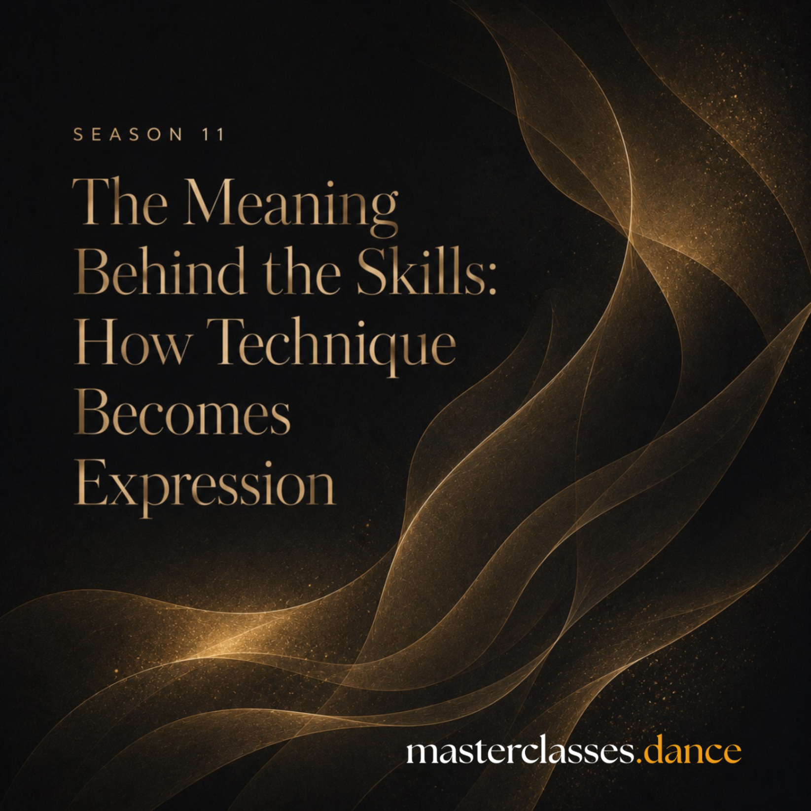 Season 11 — The Meaning Behind the Skills: How Technique Becomes Expression